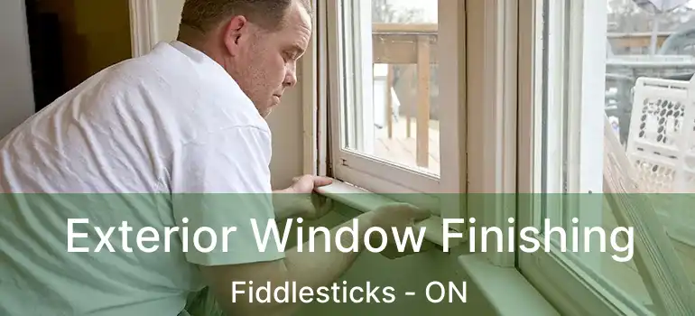 Exterior Window Finishing Fiddlesticks - ON