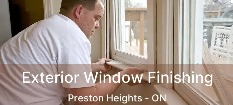  Exterior Window Finishing Preston Heights - ON