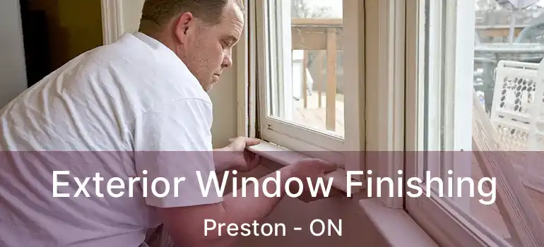  Exterior Window Finishing Preston - ON