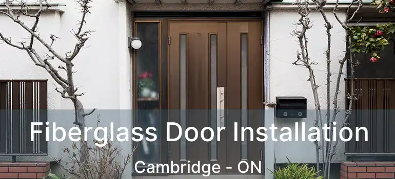  Fiberglass Door Installation Cambridge - ON