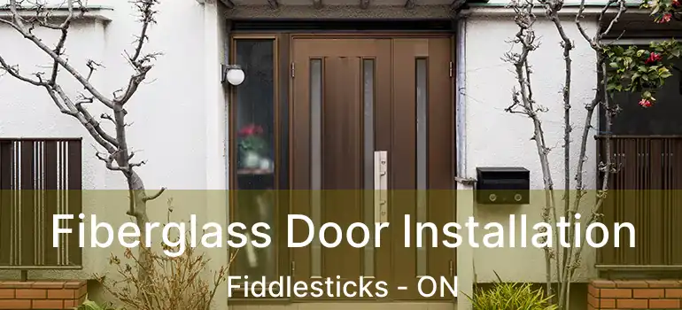  Fiberglass Door Installation Fiddlesticks - ON
