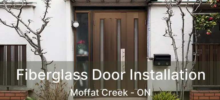  Fiberglass Door Installation Moffat Creek - ON