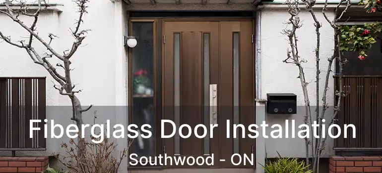  Fiberglass Door Installation Southwood - ON