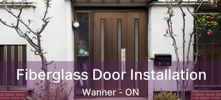  Fiberglass Door Installation Wanner - ON