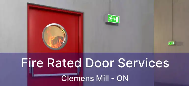  Fire Rated Door Services Clemens Mill - ON