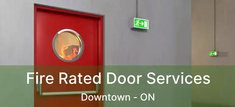  Fire Rated Door Services Downtown - ON