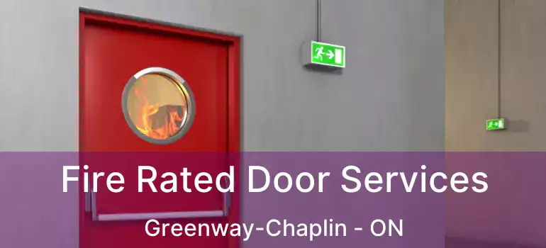  Fire Rated Door Services Greenway-Chaplin - ON