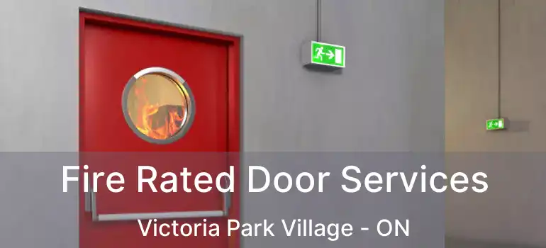 Fire Rated Door Services Victoria Park Village - ON