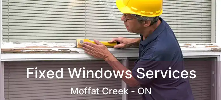  Fixed Windows Services Moffat Creek - ON
