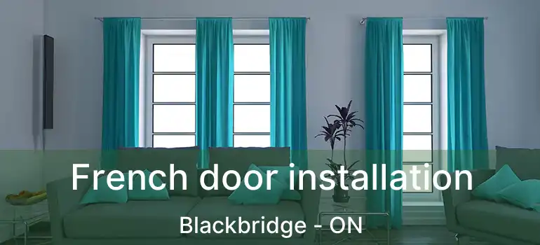  French door installation Blackbridge - ON
