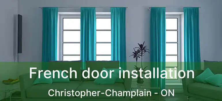  French door installation Christopher-Champlain - ON
