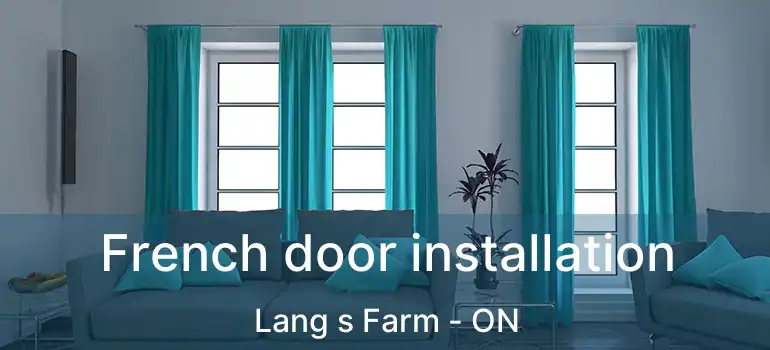  French door installation Lang s Farm - ON