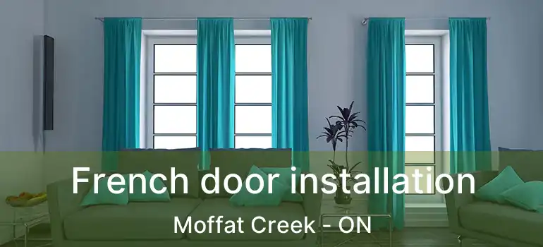  French door installation Moffat Creek - ON
