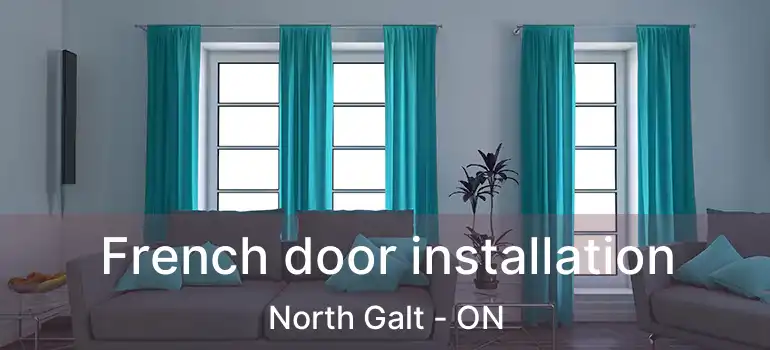  French door installation North Galt - ON