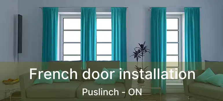  French door installation Puslinch - ON