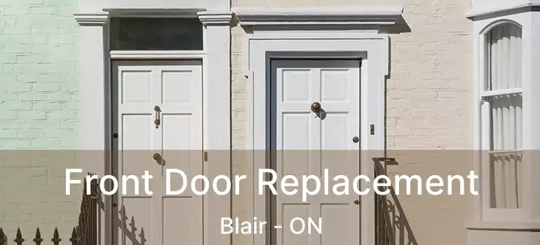  Front Door Replacement Blair - ON
