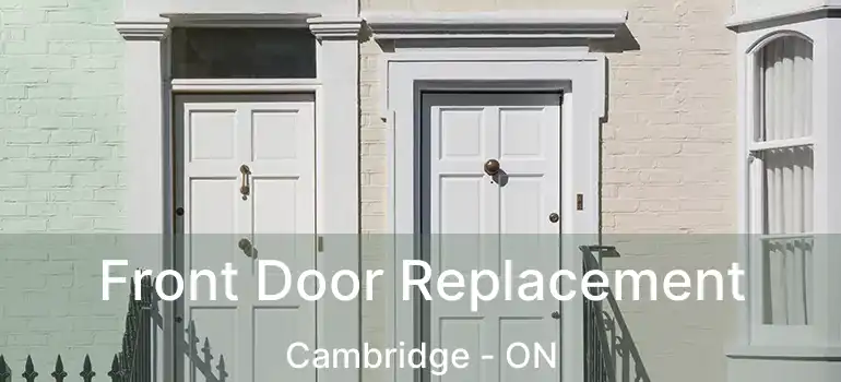  Front Door Replacement Cambridge - ON