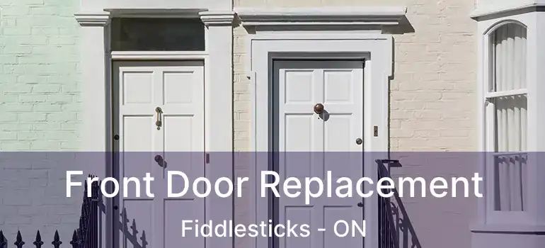  Front Door Replacement Fiddlesticks - ON