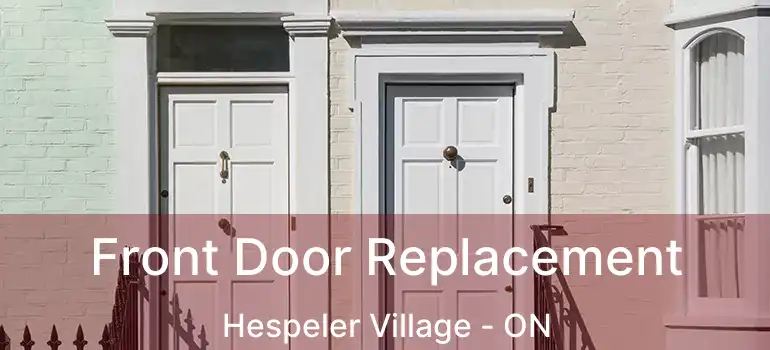  Front Door Replacement Hespeler Village - ON