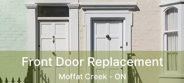  Front Door Replacement Moffat Creek - ON