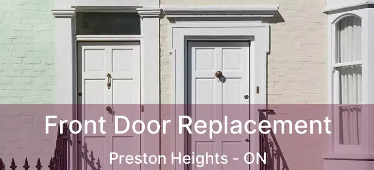  Front Door Replacement Preston Heights - ON
