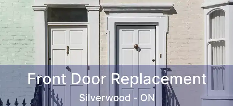  Front Door Replacement Silverwood - ON