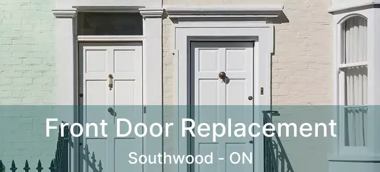  Front Door Replacement Southwood - ON