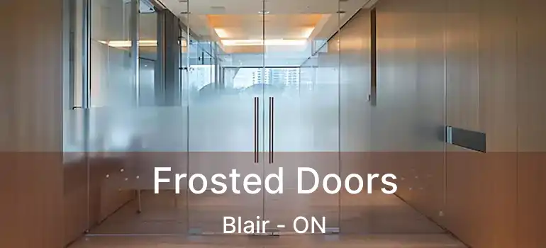  Frosted Doors Blair - ON