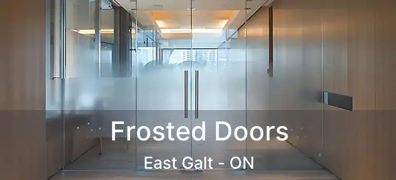  Frosted Doors East Galt - ON