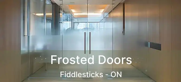  Frosted Doors Fiddlesticks - ON