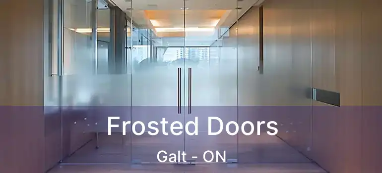  Frosted Doors Galt - ON