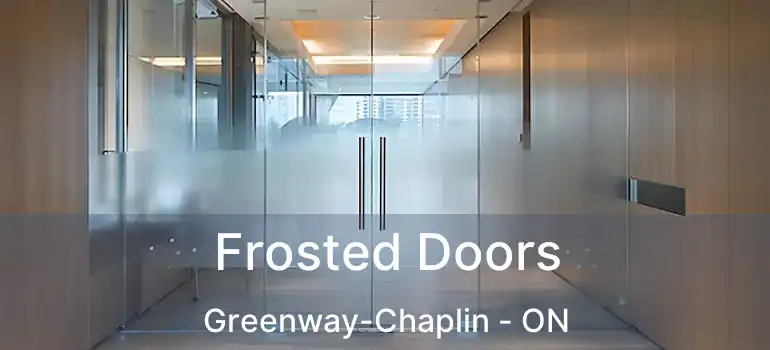  Frosted Doors Greenway-Chaplin - ON