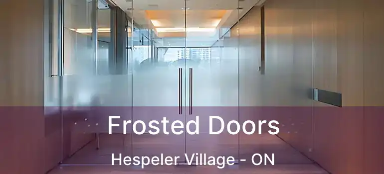  Frosted Doors Hespeler Village - ON