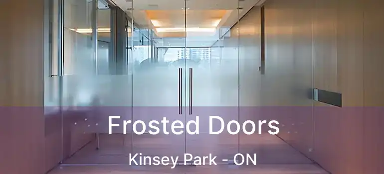  Frosted Doors Kinsey Park - ON