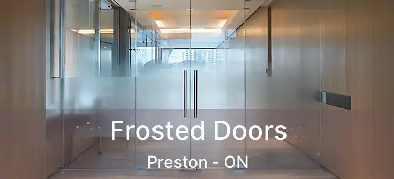  Frosted Doors Preston - ON
