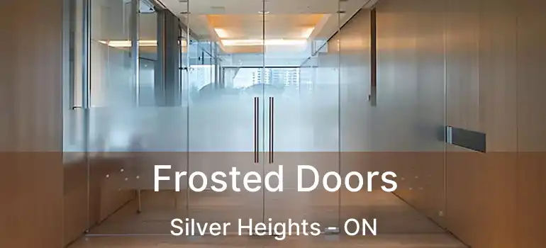  Frosted Doors Silver Heights - ON