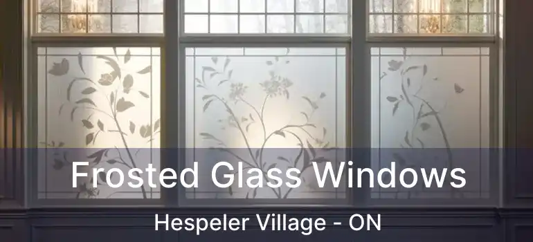  Frosted Glass Windows Hespeler Village - ON