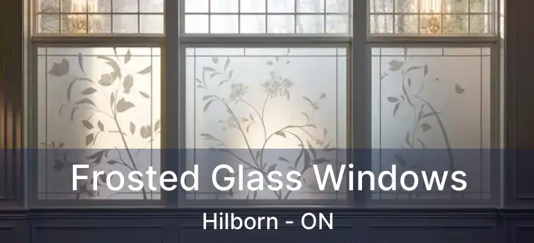  Frosted Glass Windows Hilborn - ON