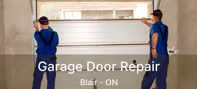  Garage Door Repair Blair - ON