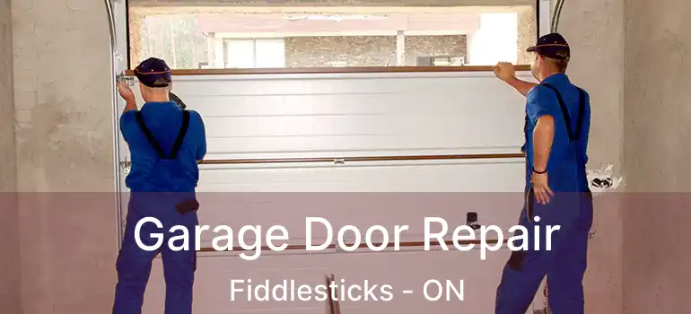  Garage Door Repair Fiddlesticks - ON