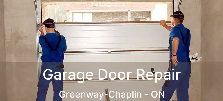  Garage Door Repair Greenway-Chaplin - ON