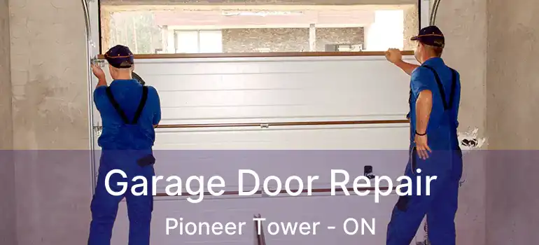  Garage Door Repair Pioneer Tower - ON