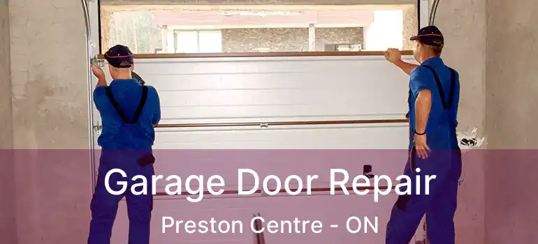 Garage Door Repair Preston Centre - ON