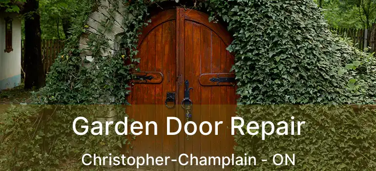  Garden Door Repair Christopher-Champlain - ON