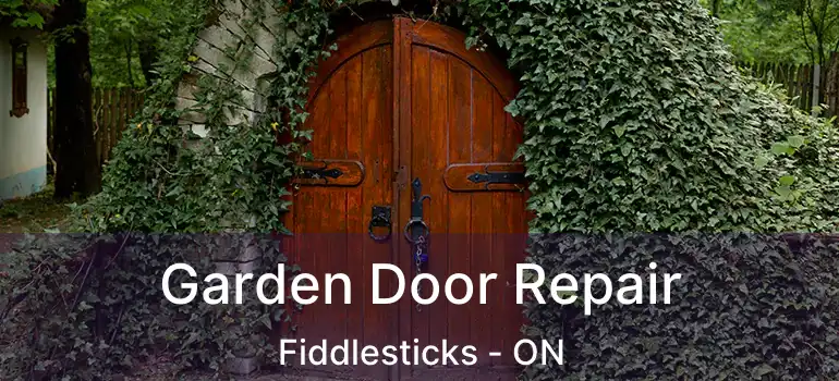  Garden Door Repair Fiddlesticks - ON