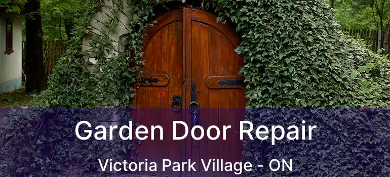  Garden Door Repair Victoria Park Village - ON