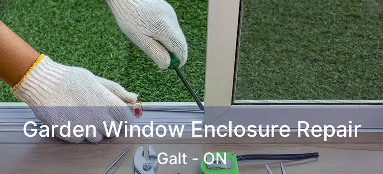  Garden Window Enclosure Repair Galt - ON