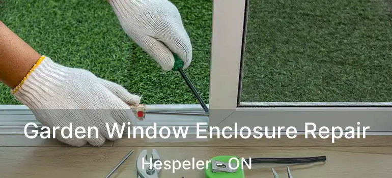  Garden Window Enclosure Repair Hespeler - ON