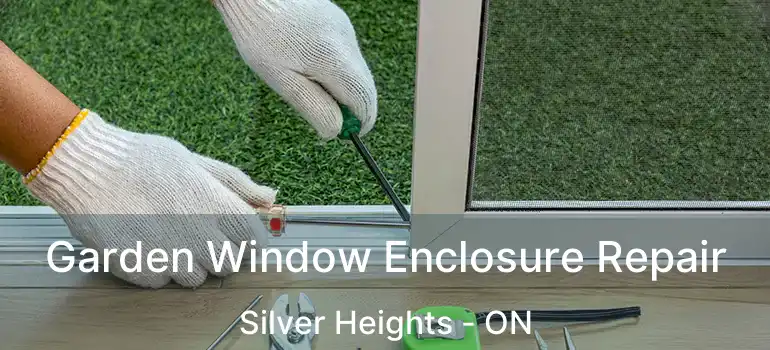  Garden Window Enclosure Repair Silver Heights - ON