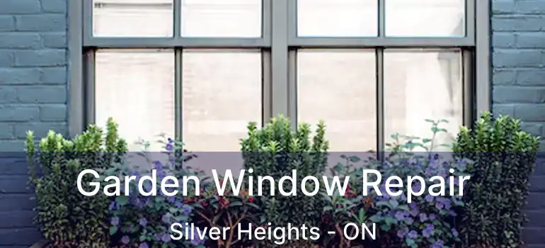  Garden Window Repair Silver Heights - ON